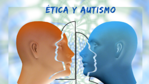 Ética y Autismo
