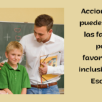 Acciones que pueden hacer las familias para favorecer la inclusión en la Escuela